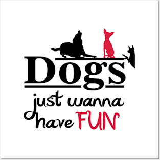 Dogs just wanna have FUN Posters and Art